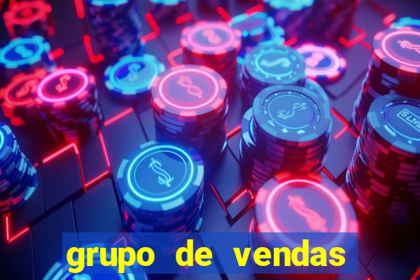 grupo de vendas whatsapp porto seguro